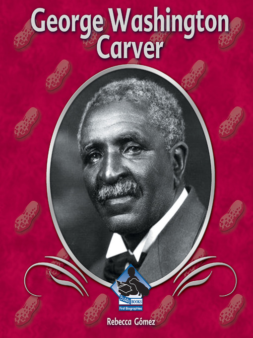 Title details for George Washington Carver by Rebecca Gomez - Wait list